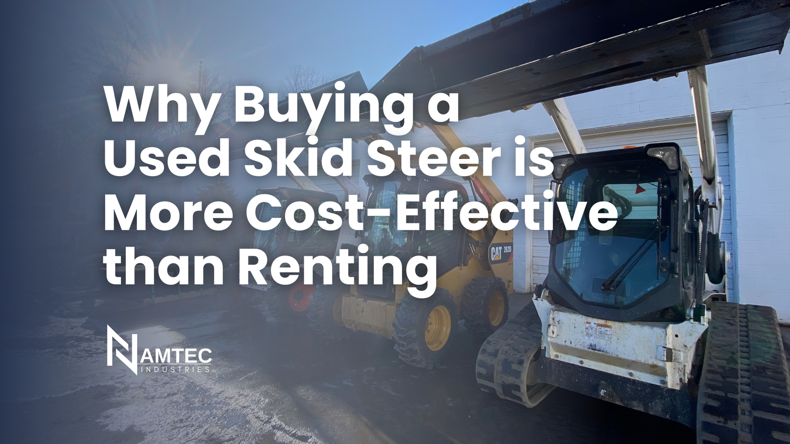 Why Buying A Used Skid Steer Is More Cost-Effective Than Renting