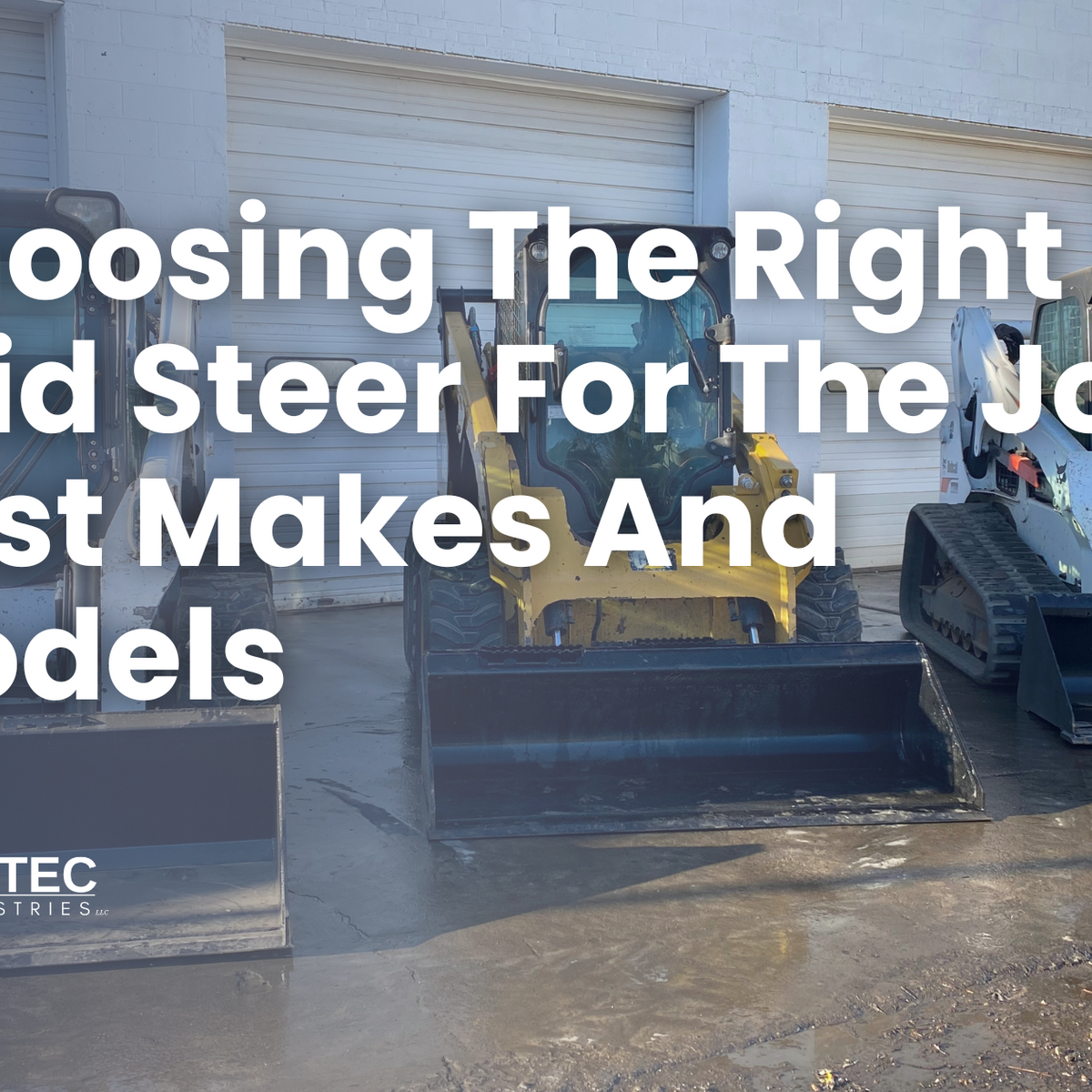 Choosing The Right Skid Steer For The Job Best Makes And Models